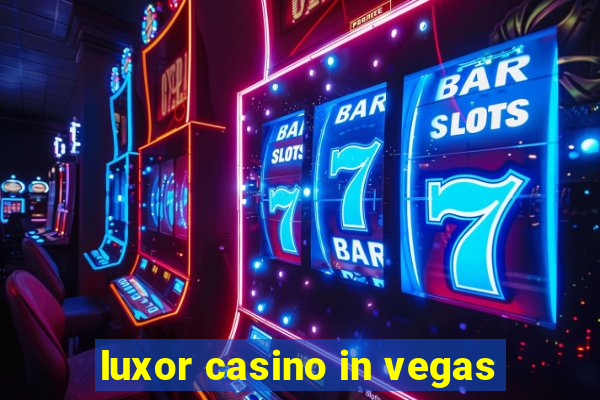 luxor casino in vegas